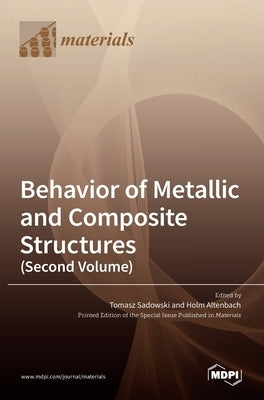 Behavior of Metallic and Composite Structures (Second Volume) by Sadowski, Tomasz