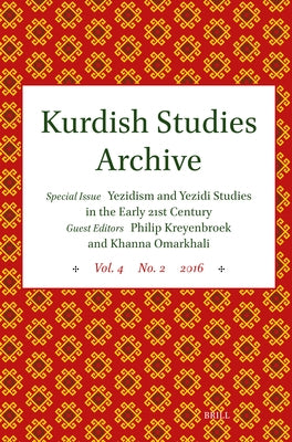 Kurdish Studies Archive: Vol. 4 No. 2 2016. Special Issue: Yezidism and Yezidi Studies in the Early 21st Century by Kreyenbroek, Philip