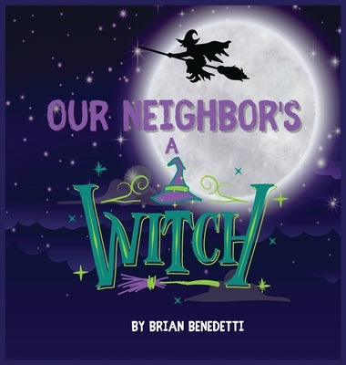 Our Neighbor's a Witch by Benedetti, Brian