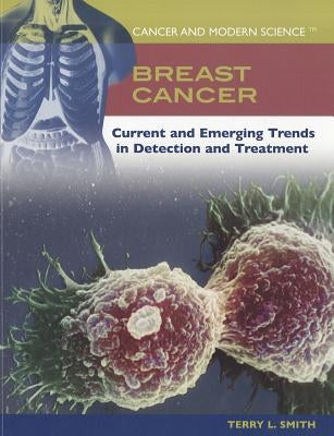 Breast Cancer: Current and Emerging Trends in Detection and Treatment by Smith, Terry L.