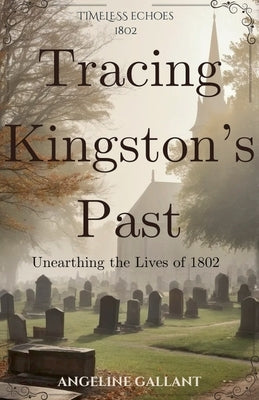 Tracing Kingston's Past by Gallant, Angeline