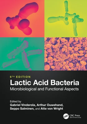 Lactic Acid Bacteria: Microbiological and Functional Aspects by Vinderola, Gabriel