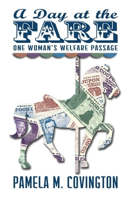 A Day at the Fare: One Woman's Welfare Passage by McClain, J. Cameron