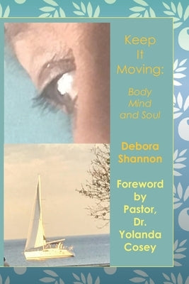 Keep It Moving: Body, Mind and Soul by Cosey, Yolanda