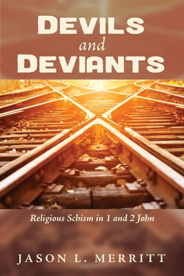 Devils and Deviants by Merritt, Jason L.