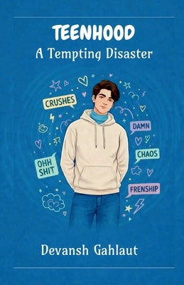 Teenhood: A Tempting Disaster by Devansh Gahlaut
