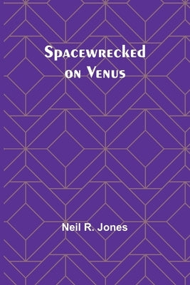Spacewrecked on Venus by R. Jones, Neil