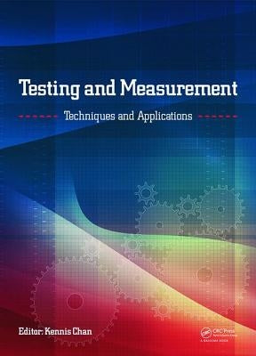 Testing and Measurement: Techniques and Applications: Proceedings of the 2015 International Conference on Testing and Measurement Techniques (Tmta 201 by Chan, Kennis