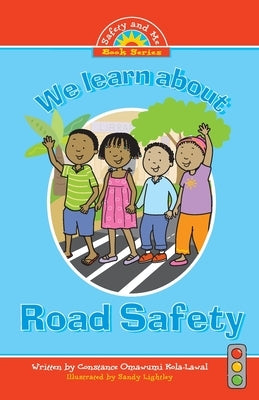 We Learn about Road Safety by Omawumi Kola-Lawal, Constance