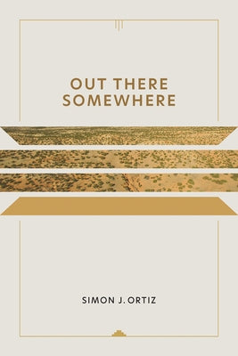 Out There Somewhere: Volume 49 by Ortiz, Simon J.