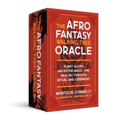 The Afro Fantasy Walking Tree Oracle: Plant Allies, Ancestor Magic, and Healing Through Ritual and Ceremony by Connally, Monticue