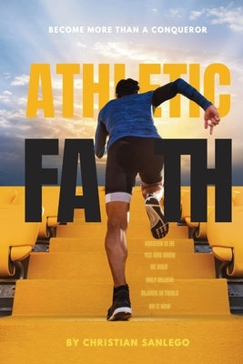 Athletic Faith: How to build a stronger faith by Sanlego, Christian