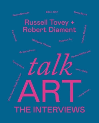 Talk Art the Interviews: Conversations on Art, Life and Everything by Tovey, Russell