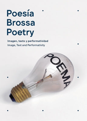 Joan Brossa: Poetry: Image, Text and Performativity by Brossa, Joan