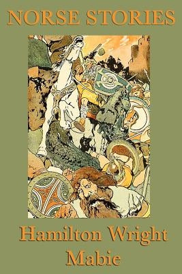 Norse Stories by Mabie, Hamilton Wright