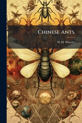 Chinese Ants. by Wheeler, W. M.