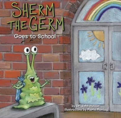 Sherm the Germ Goes to School by Hutton, John