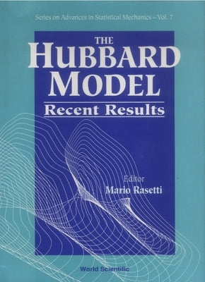 Hubbard Model, The: Recent Results by Rasetti, Mario G.
