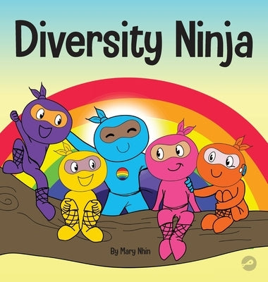 Diversity Ninja: An Anti-racist, Diverse Children's Book About Racism and Prejudice, and Practicing Inclusion, Diversity, and Equality by Nhin, Mary