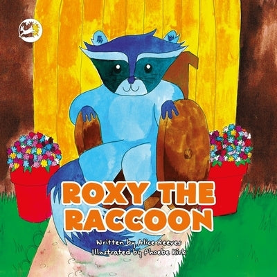 Roxy the Raccoon: A Story to Help Children Learn about Disability and Inclusion by Reeves, Alice