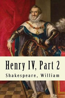 Henry IV, Part 2 by Shakespeare, William