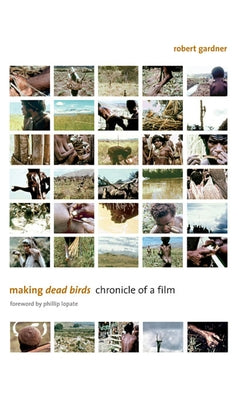 Making Dead Birds: Chronicle of a Film by Gardner, Robert