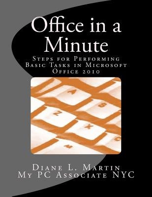 Office in a Minute: Steps for Performing Basic Tasks in Microsoft Office 2010 by Martin, Diane L.