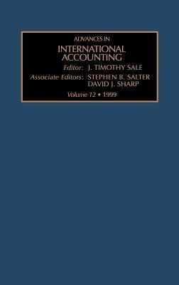 Advances in International Accounting: Volume 12 by Sale, J. T.