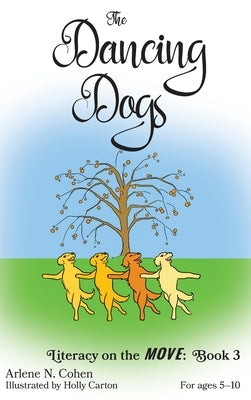 The Dancing Dogs: Literacy on the Move: Book 3 by Cohen, Arlene N.