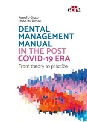 Dental Management Manual in the Post Covid-19 Era - From Theory to Practice by Gisco, Aurelio