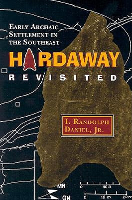 Hardaway Revisited: Early Archaic Settlement in the Southeast by Daniel, I. Randolph