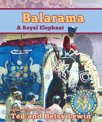 Balarama: A Royal Elephant by Lewin, Ted