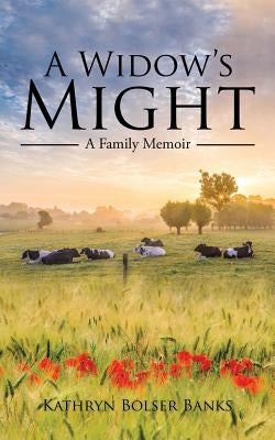 A Widow's Might: A Family Memoir by Banks, Kathryn Bolser