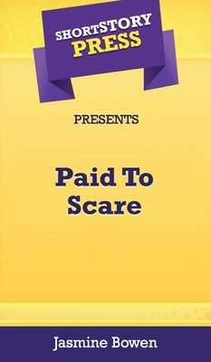 Short Story Press Presents Paid To Scare by Bowen, Jasmine