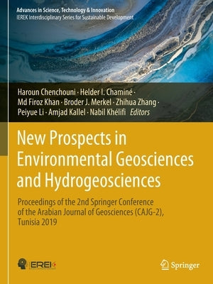 New Prospects in Environmental Geosciences and Hydrogeosciences: Proceedings of the 2nd Springer Conference of the Arabian Journal of Geosciences (Caj by Chenchouni, Haroun