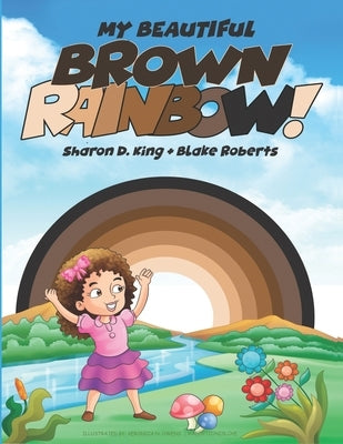 My Beautiful Brown Rainbow! by Roberts, Blake