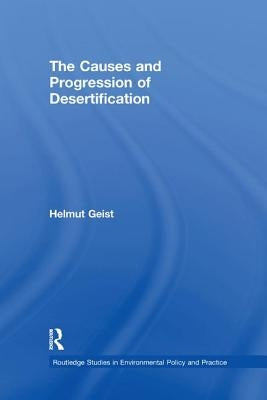 The Causes and Progression of Desertification by Geist, Helmut