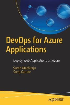 Devops for Azure Applications: Deploy Web Applications on Azure by Machiraju, Suren