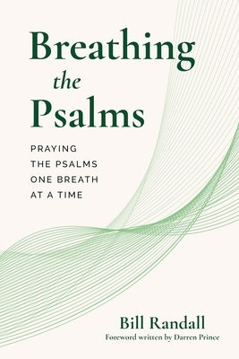 Breathing the Psalms: Praying the Psalms One Breath at a Time by Prince, Darren