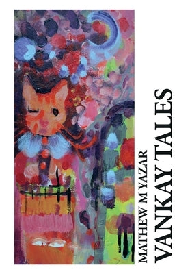 Vankay Tales by Yazar, Mathew M.