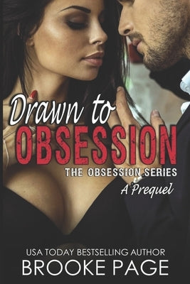 Drawn to Obsession: A Prequel to The Obsession Series by Page, Brooke