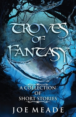 Troves of Fantasy by Meade, Joe
