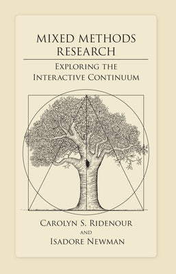 Mixed Methods Research: Exploring the Interactive Continuum by Newman, Isadore