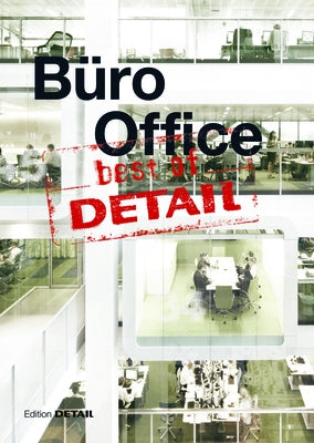 Best of Detail: Büro/Office: Ausgewählte Büro-Highlights Aus Detail / Selected Office Highlights from Detail by Institut Für Internationale Architektur-