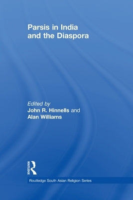 Parsis in India and the Diaspora by Hinnells, John
