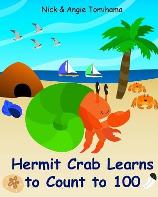 Hermit Crab Learns to Count to 100 by Tomihama, Angie