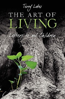 The Art Of Living: Letters to My Children by Lutes, Terry