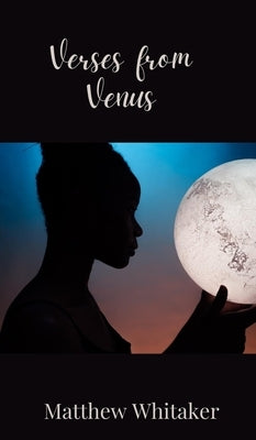 Verses from Venus by Whitaker, Matthew