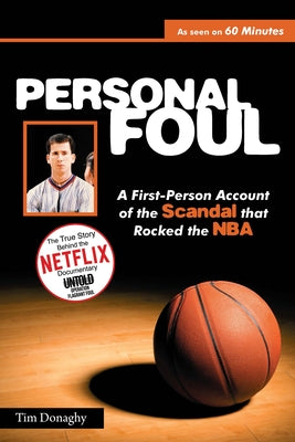 Personal Foul: A First-Person Account of the Scandal That Rocked the NBA by Donaghy, Tim
