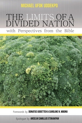 The Limits of a Divided Nation with Perspectives from the Bible by Udoekpo, Michael Ufok